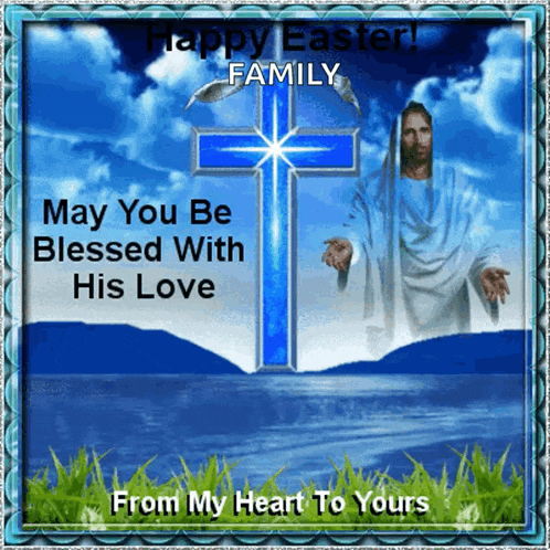 happy easter family may you be blessed with his love