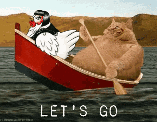 a chicken and a cat are in a boat with the words let 's go