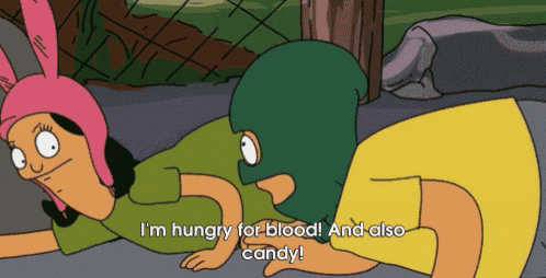 a cartoon character says i 'm hungry for blood ! and also candy !