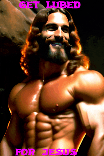 a picture of jesus with the words get lubed for jesus
