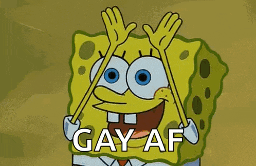 spongebob squarepants is holding his hands up in the air and saying `` gay af '' .