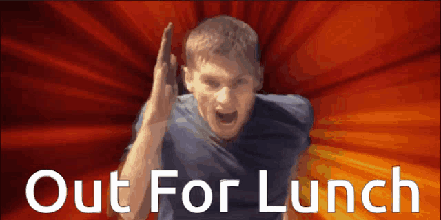 a man is screaming with the words out for lunch above him