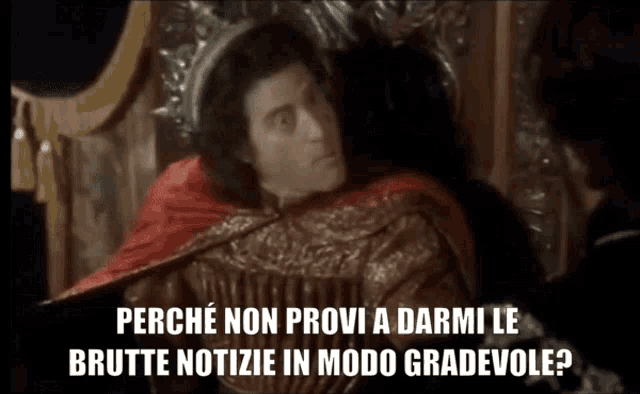 a man sitting on a throne with the words perche non prov a darmi le brutte notizie in modo gradevole written below him
