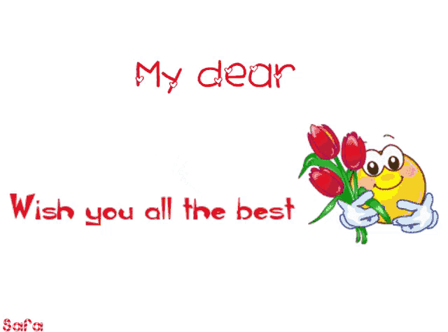 a smiley face holding a bouquet of red tulips with the words " my dear wish you all the best "
