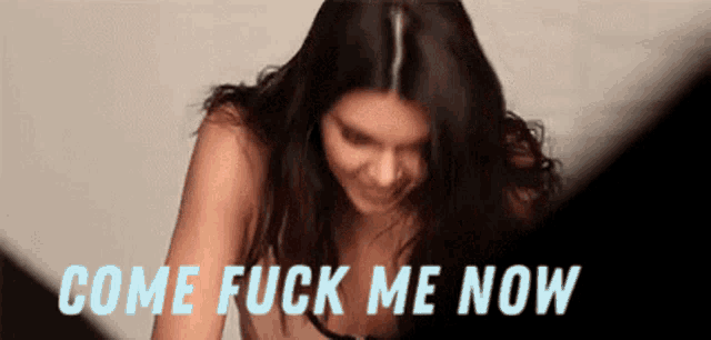 a woman in lingerie says come fuck me now in blue letters