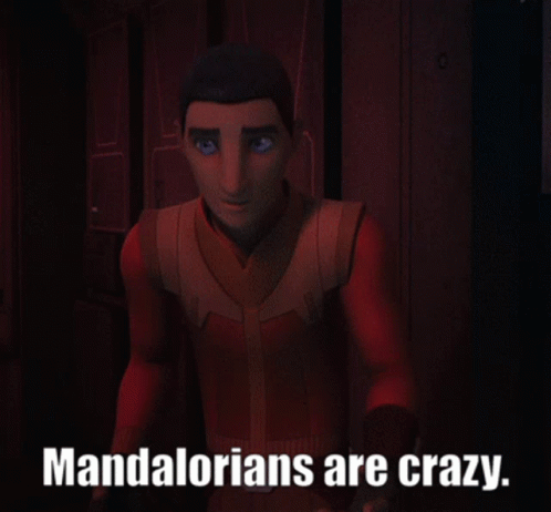 Mandalorians Are Crazy Ezra Bridger GIF - Mandalorians Are Crazy Ezra Bridger Star Wars GIFs