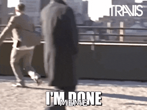 a man in a suit says " i 'm done meme " in front of another man