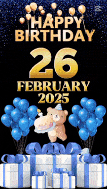 a poster that says happy birthday 26 february 2025 with balloons and presents