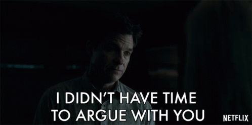 I Didnt Have Time To Argue With You Jason Bateman GIF - I Didnt Have Time To Argue With You Jason Bateman Martin Byrde GIFs