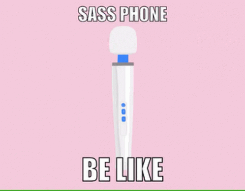 Sass Phone Be Like GIF - Sass Phone Be Like Vibrator GIFs