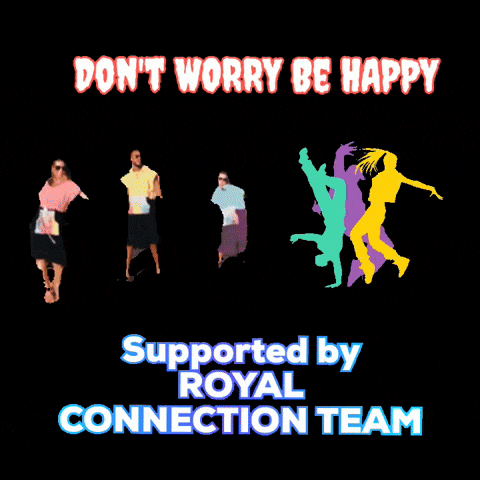 a poster that says ' don t worry be happy supported by royal connection team ' on it