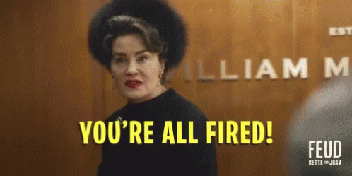 Done With Everyone GIF - Youre All Fired Fired Done GIFs
