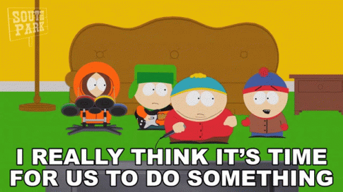 I Really Think Its Time For Us To Do Something Stan Marsh GIF