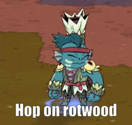a cartoon character with the words hop on rotwood written below him