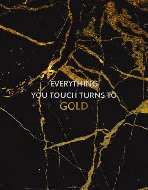 Everything You Touch Turns To Gold GIF - Everything You Touch Turns To Gold GIFs