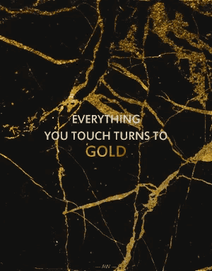 a black and gold marble background with a quote that says everything you touch turns to gold