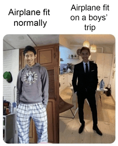 two pictures of a man with the caption airplane fit normally and airplane fit on a boys ' trip