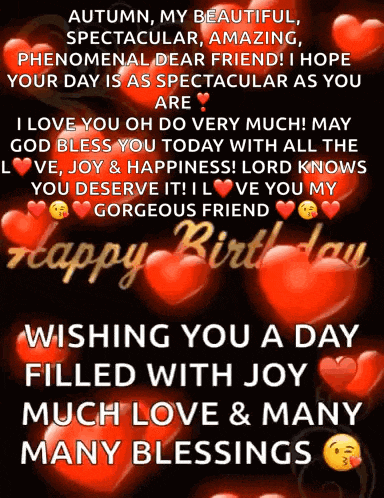 autumn my beautiful spectacular amazing phenomenal dear friend ! i hope your day is as spectacular as you