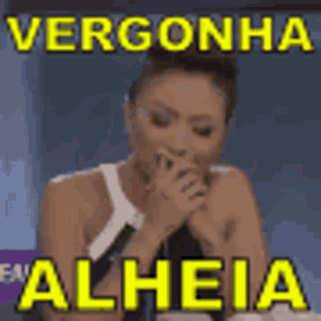 a woman is covering her mouth with her hands and the words " vergonha alheia " are above her .