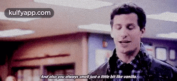 And Also You Always Smel Just A Little Bit Like Vanilla..Gif GIF - And Also You Always Smel Just A Little Bit Like Vanilla. B99 Hindi GIFs