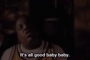 It'S All Good Baby Baby GIF - All Good Biggie Smalls Babybaby GIFs