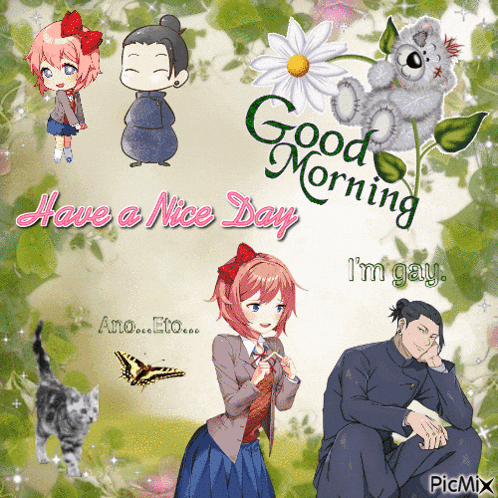 a collage of anime characters with the words good morning have a nice day and i 'm gay