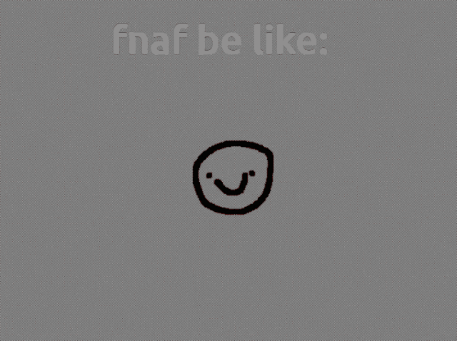 a silhouette of a hand with the words fnaf be like written below it