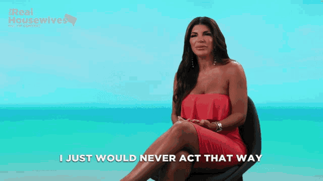 a woman in a red dress is sitting in a chair and says i just would never act that way