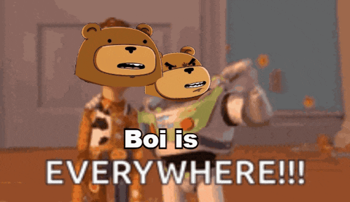 buzz lightyear and two teddy bears are standing next to each other with the caption boi is everywhere