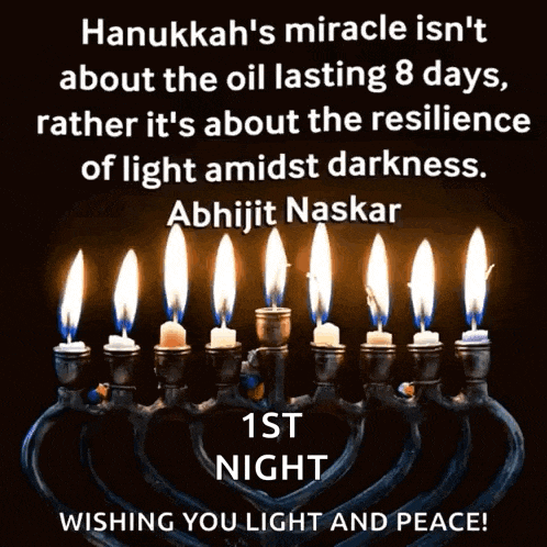 hanukkah 's miracle isn 't about the oil lasting 8 days rather it 's about the resilience of light