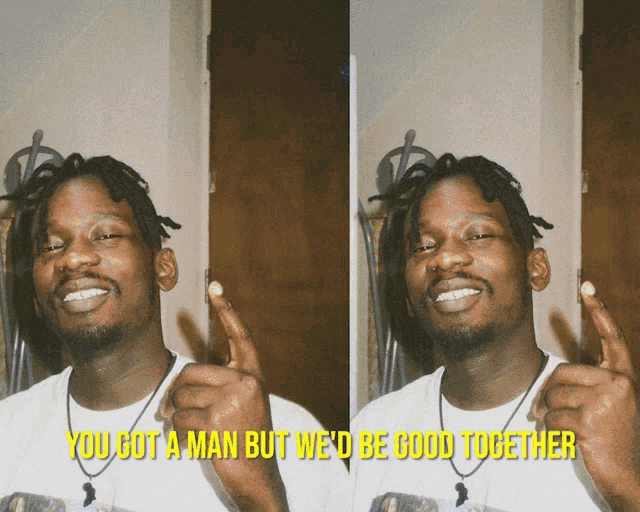 a man giving the middle finger with the words " you got a man but we 'd be good together " above him