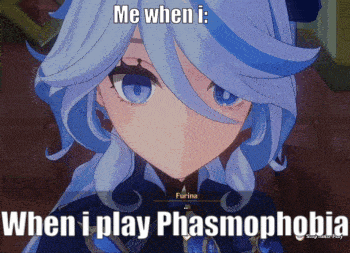 a picture of a girl with a caption that says me when i play phasmophobia