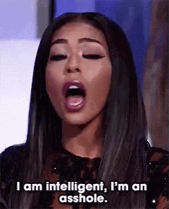 a woman is saying `` i am intelligent , i 'm an asshole '' .
