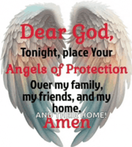 a poster with angel wings that says dear god tonight place your angels of protection over my family my friends and my home amen