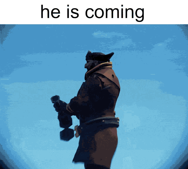 a man in a pirate outfit is holding a hammer in front of a blue sky with the words he is coming below him