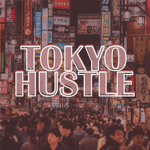 a crowded city street with tokyo hustle written on the bottom