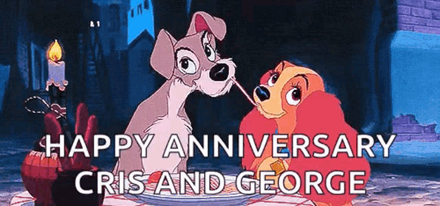 a lady and the tramp cartoon with the words happy anniversary cris and george at the bottom