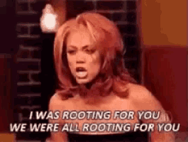 a woman with red hair is saying `` i was rooting for you we were all rooting for you ''