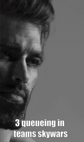 a black and white photo of a man with the words 3 queuing in teams skywars on the bottom