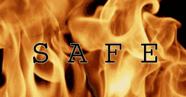 the word safe is written in front of a fire