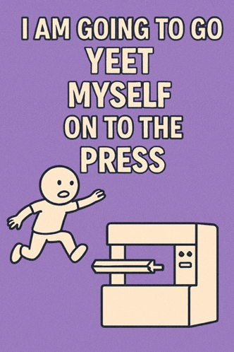 a poster that says i am going to go yeet myself on to the press on it