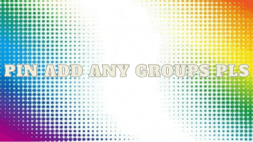 a colorful background with the words " pin add any groups pls "