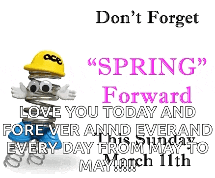 a sign that says do n't forget spring forward love you today and fore ver annd ever and every day from may to march 11th