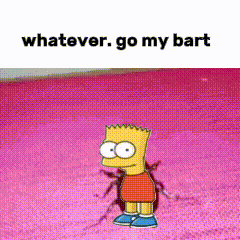 bart simpson is standing on a pink surface with the words whatever go my bart above him