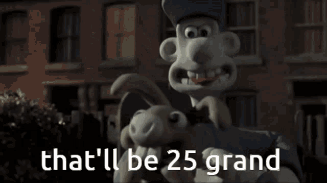 a cartoon character with the words that 'll be 25 grand on the bottom right