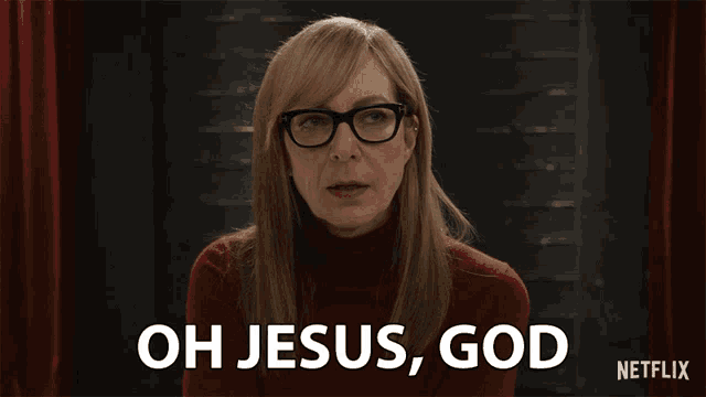 a woman says oh jesus god in front of a netflix logo