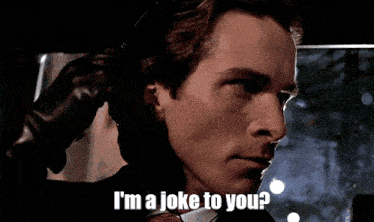 a man says i 'm a joke to you in a dark room