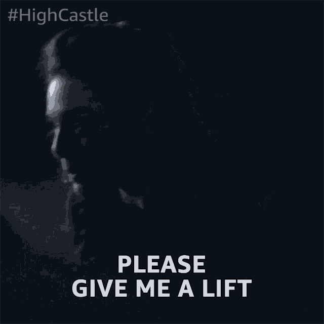 a woman says please give me a lift while looking up