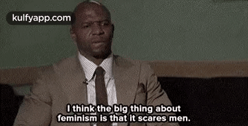 O Think The Big Thing Aboutfeminism Is That It Scares Men..Gif GIF - O Think The Big Thing Aboutfeminism Is That It Scares Men. I Love-this-man-so-much Terry Crews GIFs