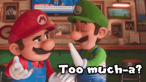 a cartoon of mario and luigi with the words too much-a